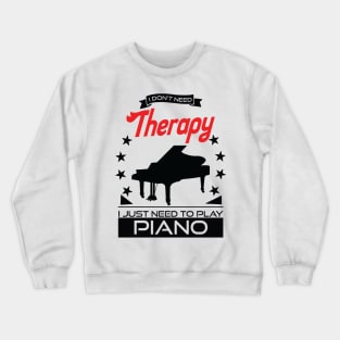 Piano - Better Than Therapy Gift For Pianists Crewneck Sweatshirt